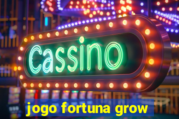 jogo fortuna grow